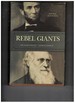 Rebel Giants: the Revolutionary Lives of Abraham Lincoln & Charles Darwin