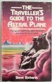 Travellers Guide to the Astral Plane: the Secret Realms Beyond the Body and How to Reach Them