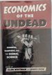 Economics of the Undead: Zombies, Vampires, and the Dismal Science