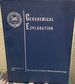 Geochemical Exploration Proceedings, 3rd International Geochemical Exploration Symposium, Toronto, April 16-18, 1970, 1971, Special Volume, 11: 1-594, Well Illustrated