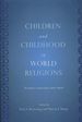 Children and Childhood in World Religions: Primary Sources and Texts