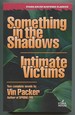 Something in the Shadows / Intimate Victims