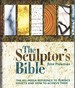 The Sculptor's Bible the All-Media Reference to Surface Effects and How to Achieve Them