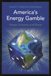 America's Energy Gamble: People, Economy and Planet