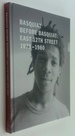 Basquiat Before Basquiat: East 12th Street 1979-1980