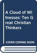 A Cloud of Witnesses: Ten Great Christian Thinkers