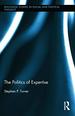 The Politics of Expertise (Routledge Studies in Social and Political Thought)