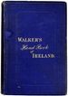 Walker's Hand-Book of Ireland: an Illustrated Guide for Tourists and Travellers