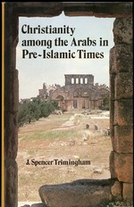 Christianity Among the Arabs in Pre-Islamic Times