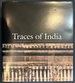 Traces of India: Photography, Architecture, and the Politics of Representation, 18501900