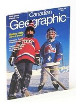 Canadian Geographic Magazine, February / March [Feb. / Mar. ] 1989: Hockey Sticks-Sapling to Slapshot