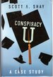 Conspiracy U: a Case Study