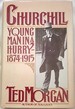 Churchill: Young Man in a Hurry 1874-1915