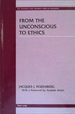 From the Unconscious to Ethics