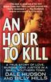 An Hour to Kill: a True Story of Love, Murder, and Justice in a Small Southern Town