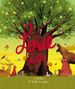 Love is: an Illustrated Exploration of God's Greatest Gift (Based on 1 Corinthians 13: 4-8)