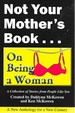 Not Your Mother's Book...on Being a Woman