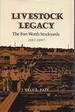 Livestock Legacy: the Fort Worth Stockyards, 1887-1987 (#27 of the Centennial Series of the Association of Former Students, Texas a&M University, No. 27)