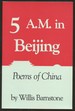 Five a.M. in Beijing: Poems of China [Inscribed By Barnstone to Poet Robert Lima! ]