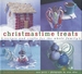 Christmastime Treats: Recipes and Crafts for the Whole Family