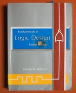 Fundamentals of Logic Design 4th Ed. By Charles H. Roth Jr