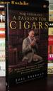 Nat Sherman's a Passion for Cigars Selecting, Preserving, Smoking, and Savoring One of Life's Greatest Pleasures