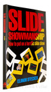 Slide Showmanship How to Put on a Terrific Slide Show