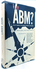 Why Antiballistic Missiles? Abm