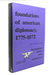 Foundations of American Diplomacy, 1775-1872