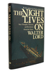 The Night Lives on New Thoughts, Theories, and Revelations About the "Titanic"