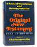 The Original New Testament a Radical Translation and Reinterpretation