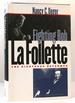 Fighting Bob La Follette the Righteous Reformer Signed