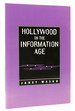 Hollywood in the Information Age Beyond the Silver Screen