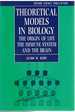 Theoretical Models in Biology the Origin of Life, the Immune System, and the Brain