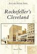 Rockefeller's Cleveland (Postcard History)