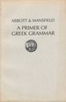 A Primer of Greek Grammar: Accidence-and-Syntax