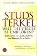 Will the Circle Be Unbroken? : Reflections on Death, Rebirth, and Hunger for a Faith