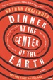 Dinner at the Center of the Earth