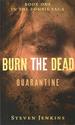 Burn the Dead: Quarantine (Book One in the Zombie Saga)