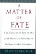 A Matter of Fate: the Concept of Fate in the Arab World as Reflected in Modern Arabic Literature