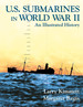 U. S. Submarines in World War II: an Illustrated History of the Pacific