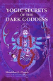 Yogic Secrets of the Dark Goddess: Lightning Dance of the Supreme Shakti