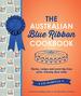 The Australian Blue Ribbon Cookbook: Stories, Recipes and Secret Tips From Prize-Winning Show Cooks