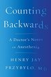Counting Backwards: a Doctor's Notes on Anesthesia