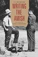 Writing the Amish: the Worlds of John a. Hostetler (Pennsylvania German History and Culture)