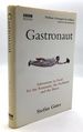 Gastronaut, Adventures in Food for the Romantic, the Foolhardy and the Brave--Inscribed to a Local Food Critic