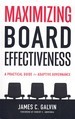 Maximizing Board Effectiveness a Practical Guide for Effective Governance