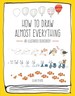 How to Draw Almost Everything: an Illustrated Sourcebook