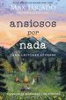 Ansiosos Por Nada (Edicin Para Lectores Jvenes): Superando La Ansiedad Y La Soledad (Spanish Edition)