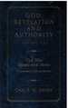 God, Revelation and Authority God Who Speaks and Shows Preliminary Considerations (Volume 1)